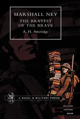 Maréchal Ney : Le plus brave des braves - Marshal Ney: The Bravest of the Brave