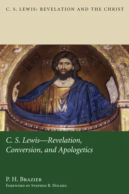 C.S. Lewis : Révélation, conversion et apologétique - C.S. Lewis: Revelation, Conversion, and Apologetics