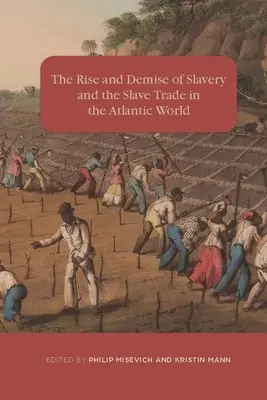 L'essor et la disparition de l'esclavage et de la traite négrière dans le monde atlantique - The Rise and Demise of Slavery and the Slave Trade in the Atlantic World