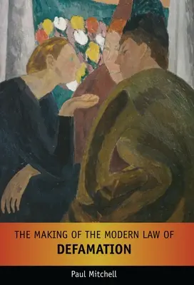 L'élaboration du droit moderne de la diffamation - The Making of the Modern Law of Defamation