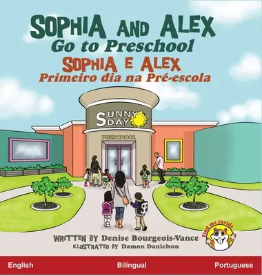 Sophia et Alex vont à l'école maternelle : Sophia et Alex Primeiro dia na Pr-escola (en anglais) - Sophia and Alex Go to Preschool: Sophia e Alex Primeiro dia na Pr-escola