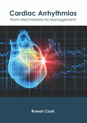 Les arythmies cardiaques : Des mécanismes à la gestion - Cardiac Arrhythmias: From Mechanisms to Management