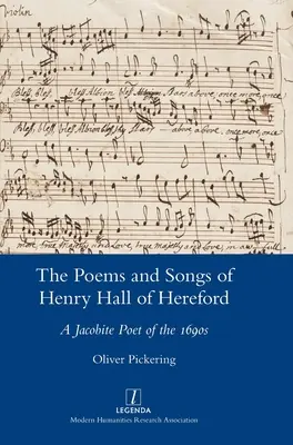 Les poèmes et les chansons de Henry Hall of Hereford : Un poète jacobite des années 1690 - The Poems and Songs of Henry Hall of Hereford: A Jacobite Poet of the 1690s