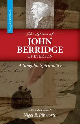 Les lettres de John Berridge of Everton : Une spiritualité singulière (PB) - The Letters of John Berridge of Everton: A Singular Spirituality (PB)