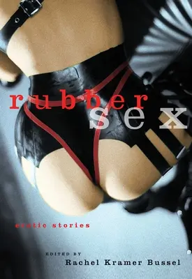 Rubber Sex : Histoires érotiques - Rubber Sex: Erotic Stories