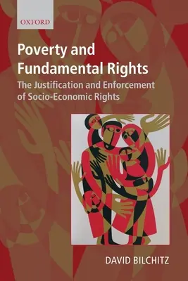 Pauvreté et droits fondamentaux : La justification et l'application des droits socio-économiques - Poverty and Fundamental Rights: The Justification and Enforcement of Socio-Economic Rights