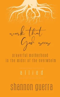 Alliés : La maternité dans la prière au milieu de l'accablement - Allied: Prayerful Motherhood in the Midst of the Overwhelm