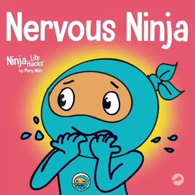 Le Ninja nerveux : Un livre sur les émotions sociales pour les enfants sur la façon de calmer l'inquiétude et l'anxiété - Nervous Ninja: A Social Emotional Book for Kids About Calming Worry and Anxiety