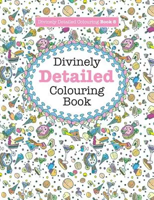 Livre de coloriage divinement détaillé 8 - Divinely Detailed Colouring Book 8