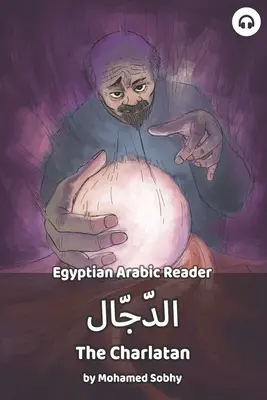 Le Charlatan : Le Charlatan : Lecteur arabe égyptien - The Charlatan: Egyptian Arabic Reader