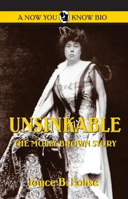 Insubmersible : L'histoire de Molly Brown - Unsinkable: The Molly Brown Story