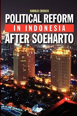 La réforme politique en Indonésie après Soeharto - Political Reform in Indonesia After Soeharto