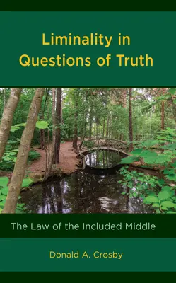 La liminalité dans les questions de vérité : la loi du milieu inclus - Liminality in Questions of Truth: The Law of the Included Middle