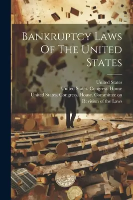 Lois sur la faillite des États-Unis - Bankruptcy Laws Of The United States