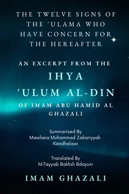 Les douze signes des 'Ulama qui se préoccupent de l'au-delà : Extrait de Ihya 'Ulum al-Din - The Twelve Signs of the 'Ulama who have concern for the hereafter: Excerpt from Ihya 'Ulum al-Din
