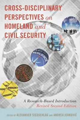 Perspectives croisées sur la sécurité intérieure et civile : Une introduction basée sur la recherche, deuxième édition révisée - Cross-Disciplinary Perspectives on Homeland and Civil Security: A Research-Based Introduction, Revised Second Edition