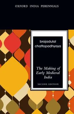 La fabrication de l'Inde au début du Moyen Âge - The Making of Early Medieval India