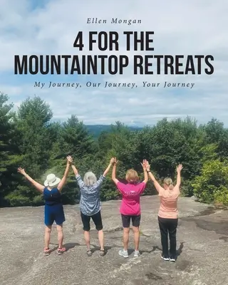 4 Pour les retraites au sommet de la montagne : Mon voyage, notre voyage, votre voyage - 4 For the Mountaintop Retreats: My Journey, Our Journey, Your Journey