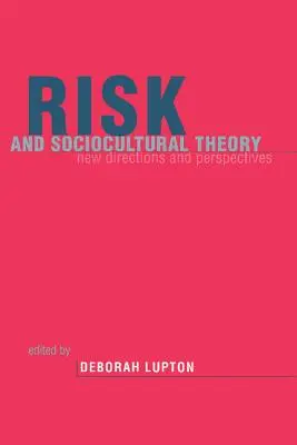 Risque et théorie socioculturelle : Nouvelles orientations et perspectives - Risk and Sociocultural Theory: New Directions and Perspectives