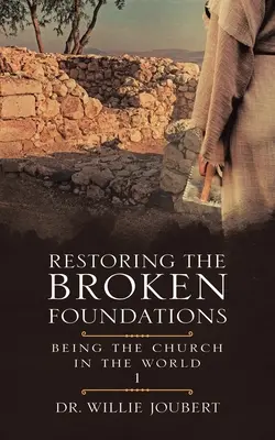 Restaurer les fondations brisées : Être l'Église dans le monde - Restoring the Broken Foundations: Being the Church in the World