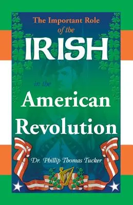 Le rôle important des Irlandais dans la révolution américaine - The Important Role of the Irish in the American Revolution