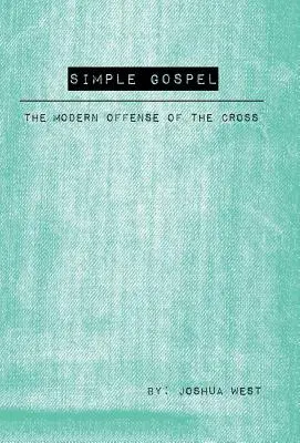 L'Évangile simple : L'offense moderne de la croix - Simple Gospel: The Modern Offense of the Cross