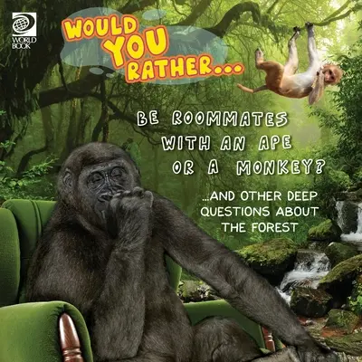 Préféreriez-vous... être le colocataire d'un singe ou d'un singe ? ...et d'autres questions profondes sur la forêt - Would You Rather... Be Roommates with an Ape or a Monkey? ...and other deep questions about the forest