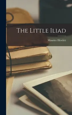 La petite Iliade - The Little Iliad