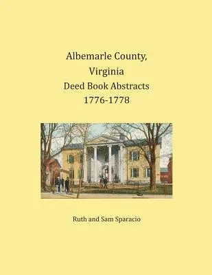 Comté d'Albemarle, Virginie Résumés de livres d'actes 1776-1778 - Albemarle County, Virginia Deed Book Abstracts 1776-1778