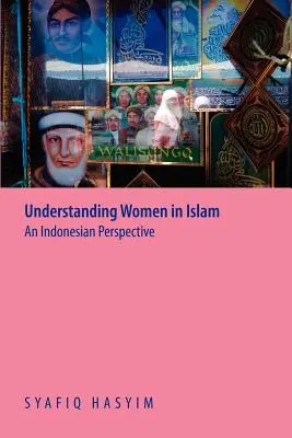Comprendre les femmes dans l'Islam : Une perspective indonésienne - Understanding Women in Islam: An Indonesian Perspective
