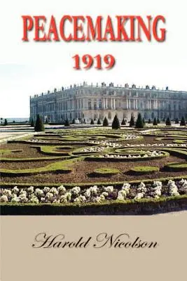 Le rétablissement de la paix, 1919 - Peacemaking, 1919