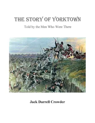 L'histoire de Yorktown : Racontée par les hommes qui y étaient - The Story of Yorktown: Told By the Men Who Were There