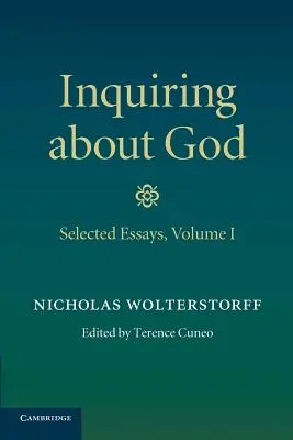 S'interroger sur Dieu : Volume 1, Essais choisis - Inquiring about God: Volume 1, Selected Essays