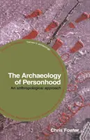 L'archéologie de la personne : Une approche anthropologique - The Archaeology of Personhood: An Anthropological Approach