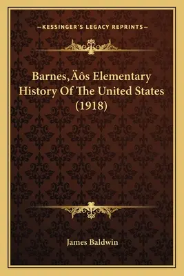 Histoire élémentaire des États-Unis de Barnes (1918) - Barnes's Elementary History Of The United States (1918)