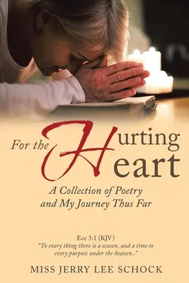 Pour le cœur qui souffre : Un recueil de poèmes et mon parcours jusqu'à présent - For the Hurting Heart: A Collection of Poetry and My Journey Thus Far