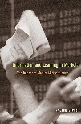 Information et apprentissage sur les marchés : L'impact de la microstructure du marché - Information and Learning in Markets: The Impact of Market Microstructure