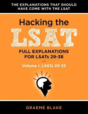 Hacking the LSAT : Explications complètes pour les Lsats 29-38 (Volume I : Lsats 29-33) - Hacking the LSAT: Full Explanations for Lsats 29-38 (Volume I: Lsats 29-33)