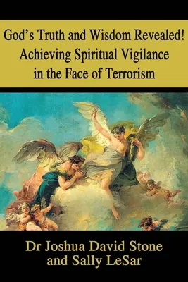 La vérité et la sagesse de Dieu révélées ! La vigilance spirituelle face au terrorisme - God's Truth and Wisdom Revealed! Achieving Spiritual Vigilance in the Face of Terrorism