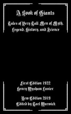 Un livre de géants : Histoires de très grands hommes du mythe, de la légende, de l'histoire et de la science - A Book of Giants: Tales of Very Tall Men of Myth, Legend, History, and Science