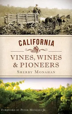 Vignes, vins et pionniers de Californie - California Vines, Wines & Pioneers