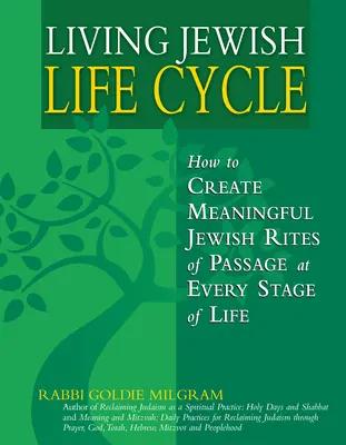 Vivre le cycle de vie juif : Comment créer des rites de passage juifs significatifs à chaque étape de la vie - Living Jewish Life Cycle: How to Create Meaningful Jewish Rites of Passage at Every Stage of Life