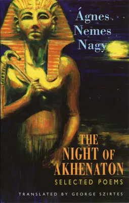 La nuit d'Akhenaton : poèmes choisis - The Night of Akhenaton: Selected Poems