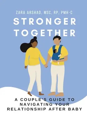 Stronger Together : Un guide du couple pour naviguer dans votre relation après l'accouchement - Stronger Together: A Couple's Guide to Navigating Your Relationship After Baby