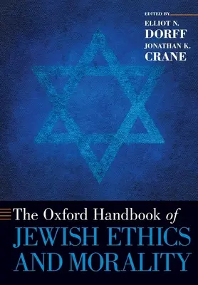 Oxford Handbook of Jewish Ethics and Morality (en anglais) - Oxford Handbook of Jewish Ethics and Morality