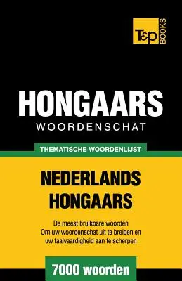 Dictionnaire thématique anglais-hongrois - 7000 mots - Thematische woordenschat Nederlands-Hongaars - 7000 woorden