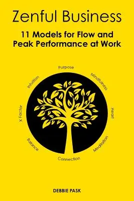 Zenful Business : 11 modèles pour l'épanouissement et la performance au travail - Zenful Business: 11 Models for Flow and Peak Performance at Work