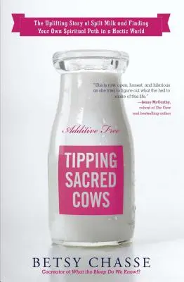 Les vaches sacrées : L'histoire édifiante du lait renversé et de la recherche de son propre chemin spirituel dans un monde trépidant - Tipping Sacred Cows: The Uplifting Story of Spilt Milk and Finding Your Own Spiritual Path in a Hectic World