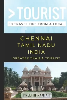 Plus qu'un touriste - Chennai Tamil Nadu Inde : 50 conseils de voyage d'un local - Greater Than a Tourist- Chennai Tamil Nadu India: 50 Travel Tips from a Local