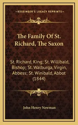 La famille de saint Richard, le Saxon : saint Richard, roi ; saint Willibald, évêque ; sainte Walburga, vierge, abbesse ; saint Winibald, abbé - The Family Of St. Richard, The Saxon: St. Richard, King; St. Willibald, Bishop; St. Walburga, Virgin, Abbess; St. Winibald, Abbot